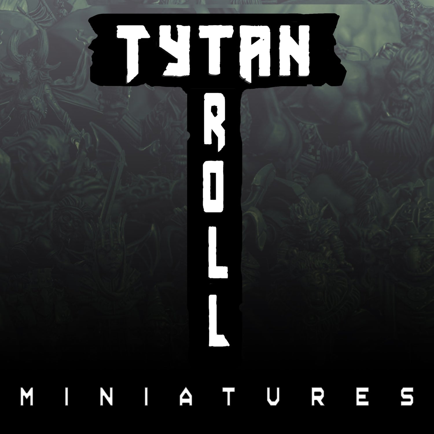 TytanTroll Miniatures